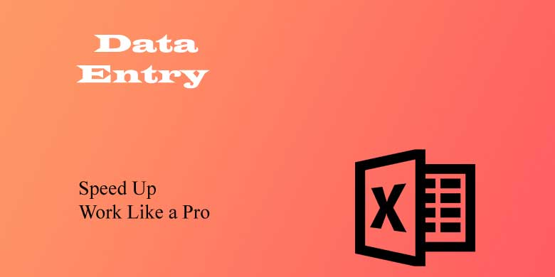 Excel Data Entry Tips: Speed Up Your Work Like a Pro